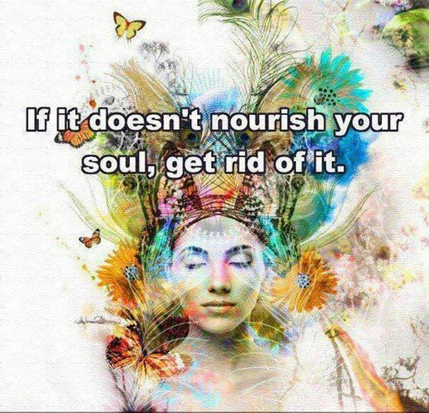 If-it-does-not-nourish-your-soul--get-rid-of-it.jpg