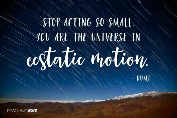 stop-acting-so-small-you-are-a-universe-in-exctatic-motion2.jpg