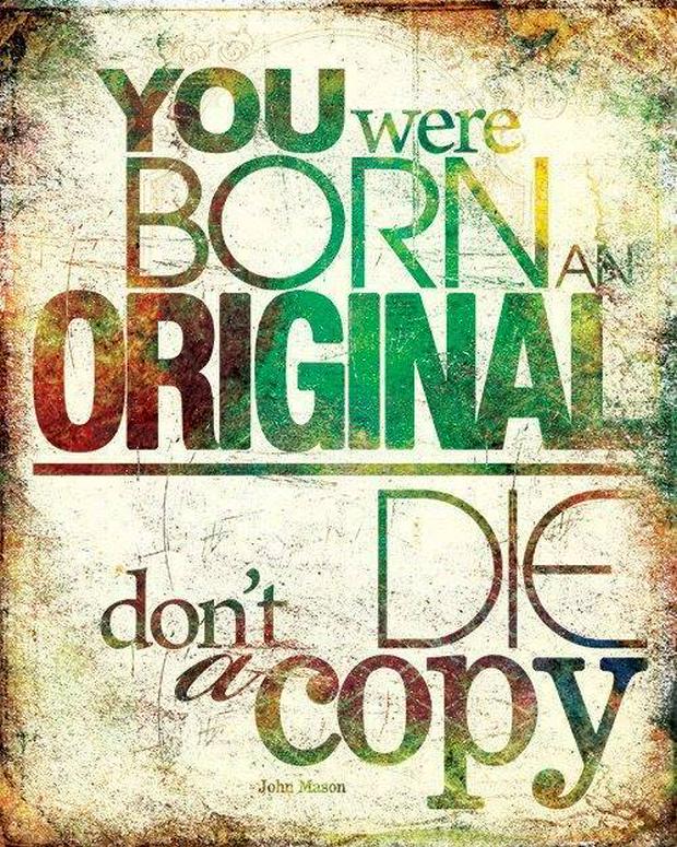 You-ware-born-an-original-dont-die-a-copy.jpg