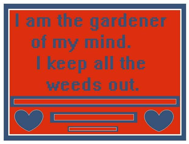 I-am-the-gardener-of-my-mind-keep-weeds-out.jpg