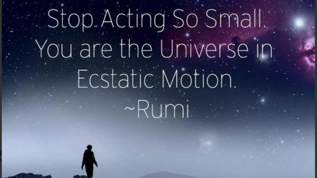 stop-acting-so-small-you-are-a-universe-in-exctatic-motionIS.jpg