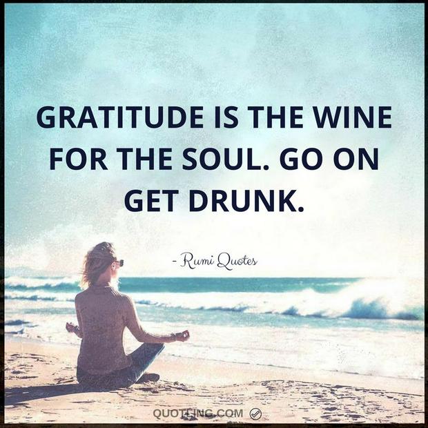 gratitude-is-the-wine-of-the-thought-get-drunk-rumi.2jpg.jpg