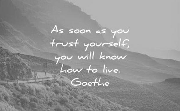 As-soon-as-you-trust-yourself-you-will-know-how-to-live.jpg