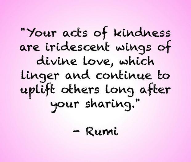 Your-acts-of-kindness-are-iridescent-wings-of-divine-love-which-linger-and-continue-to-uplift-others-long-after-your-sharing.-Rumi.jpg