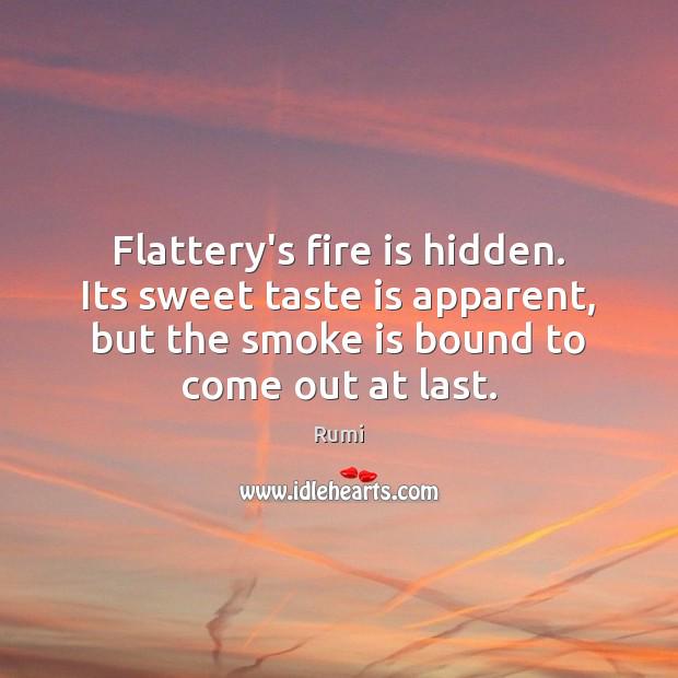 flatterys-fire-is-hidden-its-sweet-taste-is-apparent-but-the-smoke.jpg