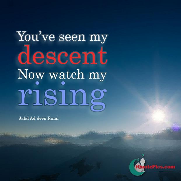 seen-my-descent-see-my-rising-rumi-iquotepics-com.jpg